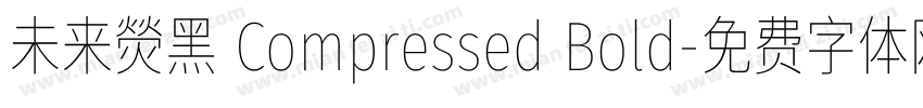未来熒黑 Compressed Bold字体转换